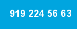 919 224 56 63